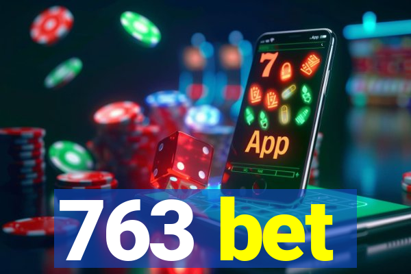 763 bet